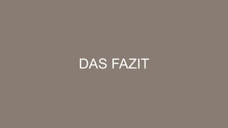 DAS FAZIT
 