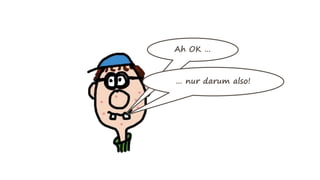 Ah OK …
… nur darum also!
 