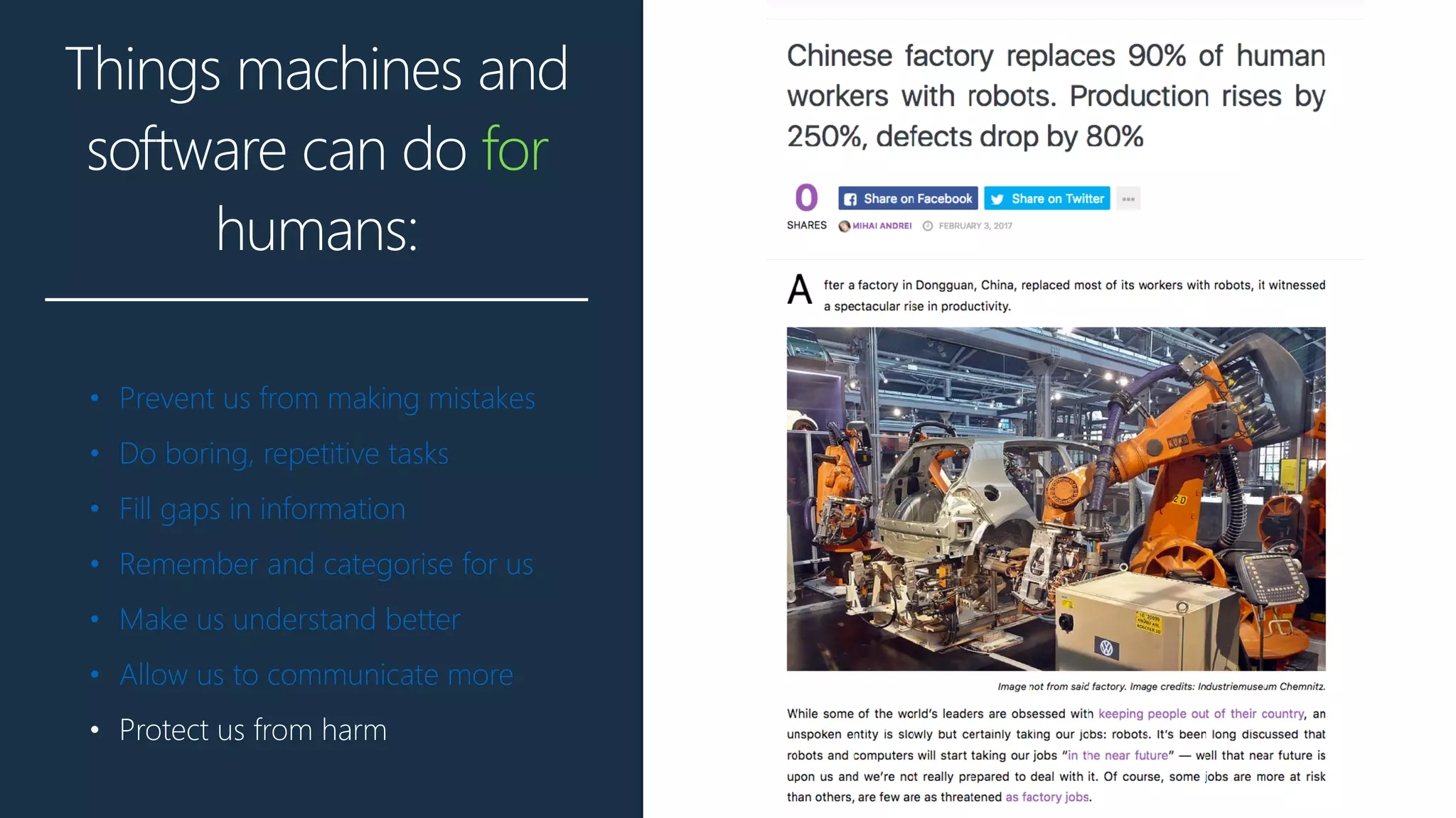 Things machines and
software can do for
humans:
• Prevent us from making mistakes
• Do boring, repetitive tasks
• Fill gaps in information
• Remember and categorise for us
• Make us understand better
• Allow us to communicate more
• Protect us from harm
 