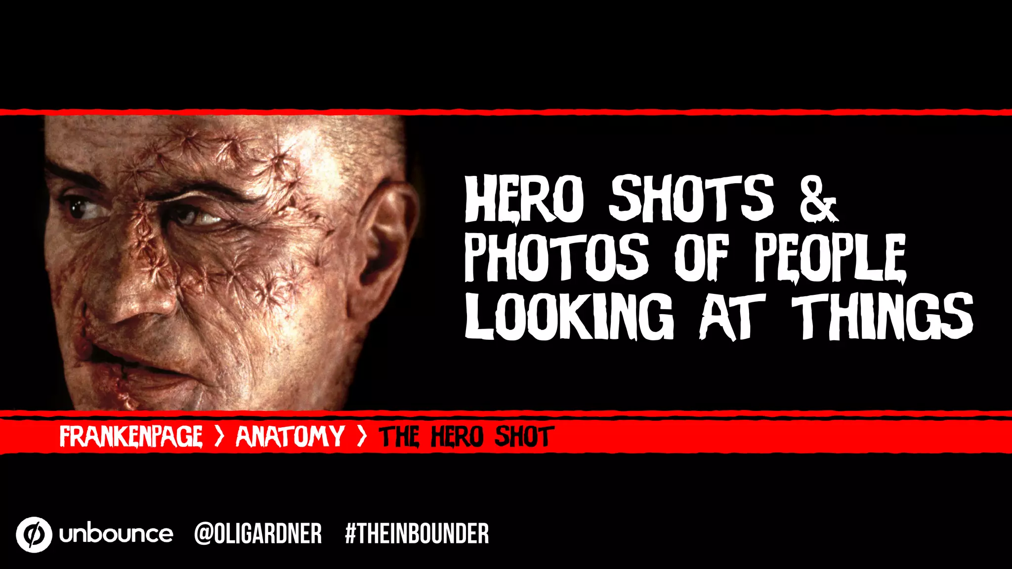 Hero shots &
photos of people
looking at things
frankenpage > anatomy > the hero shot
@OliGardner #theinbounder
 