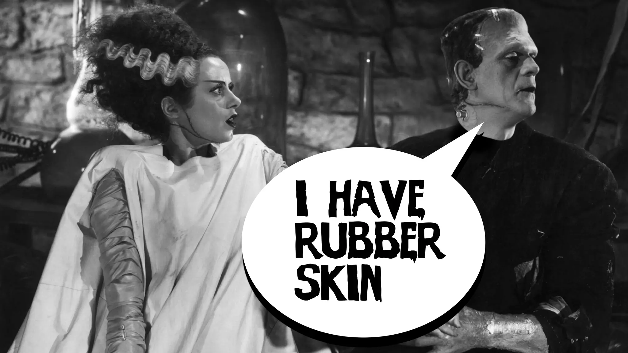 i have
rubber
skin
 