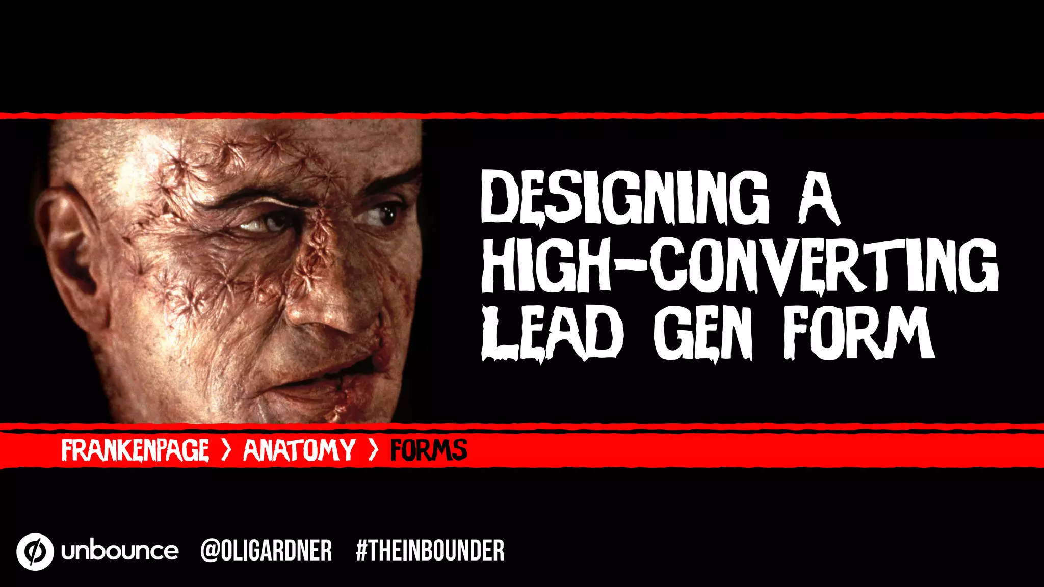 designing a
high-converting
Lead gen form
frankenpage > anatomy > forms
@OliGardner #theinbounder
 