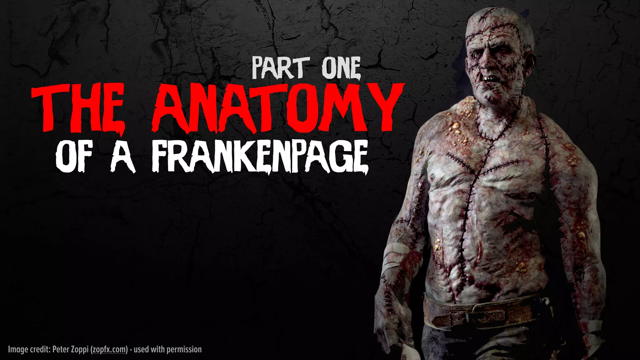 the anatomy
of a frankenpage
Image credit: Peter Zoppi (zopfx.com) - used with permission
part one
 