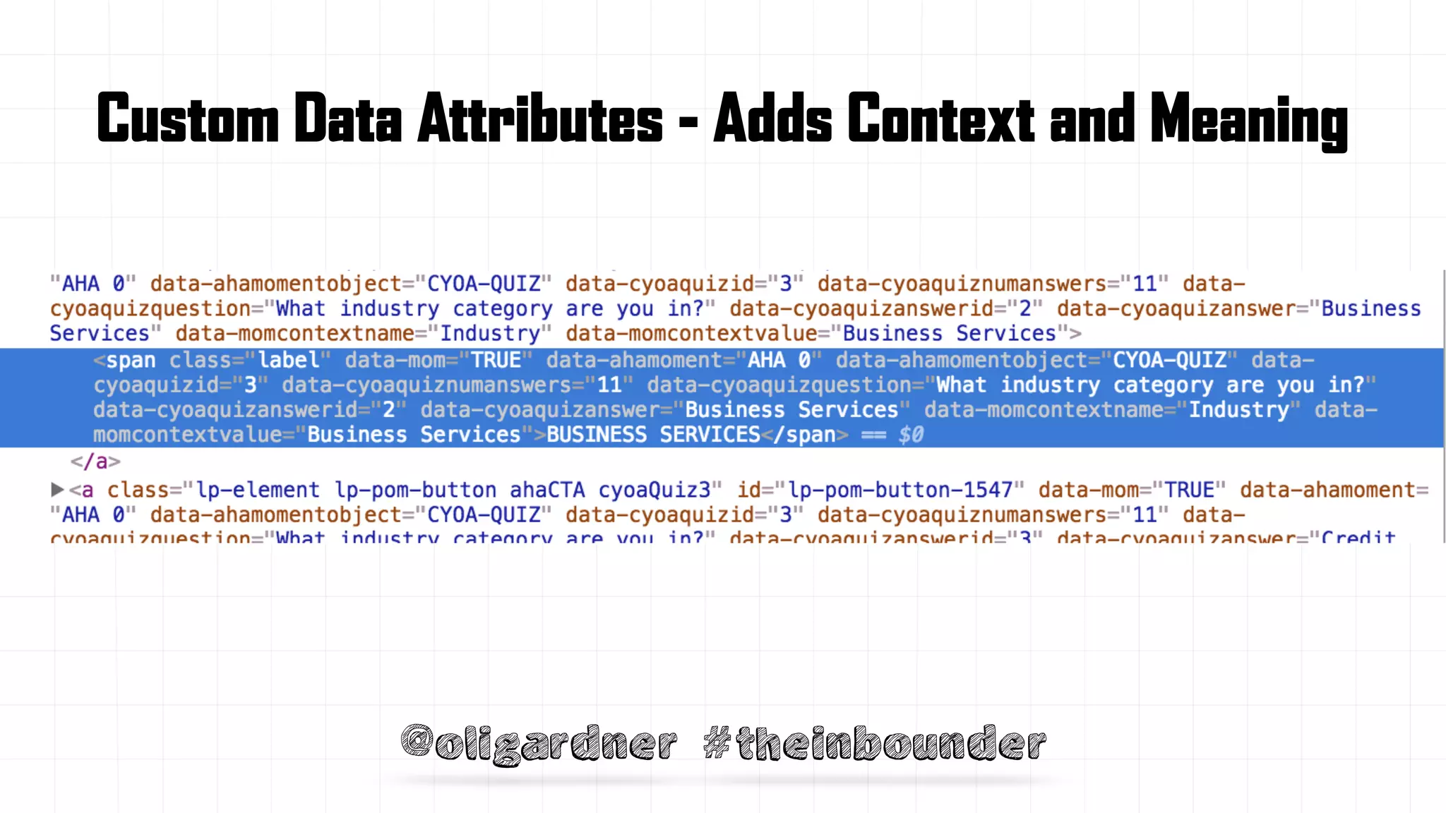 @oligardner #theinbounder
Custom Data Attributes - Adds Context and Meaning
 