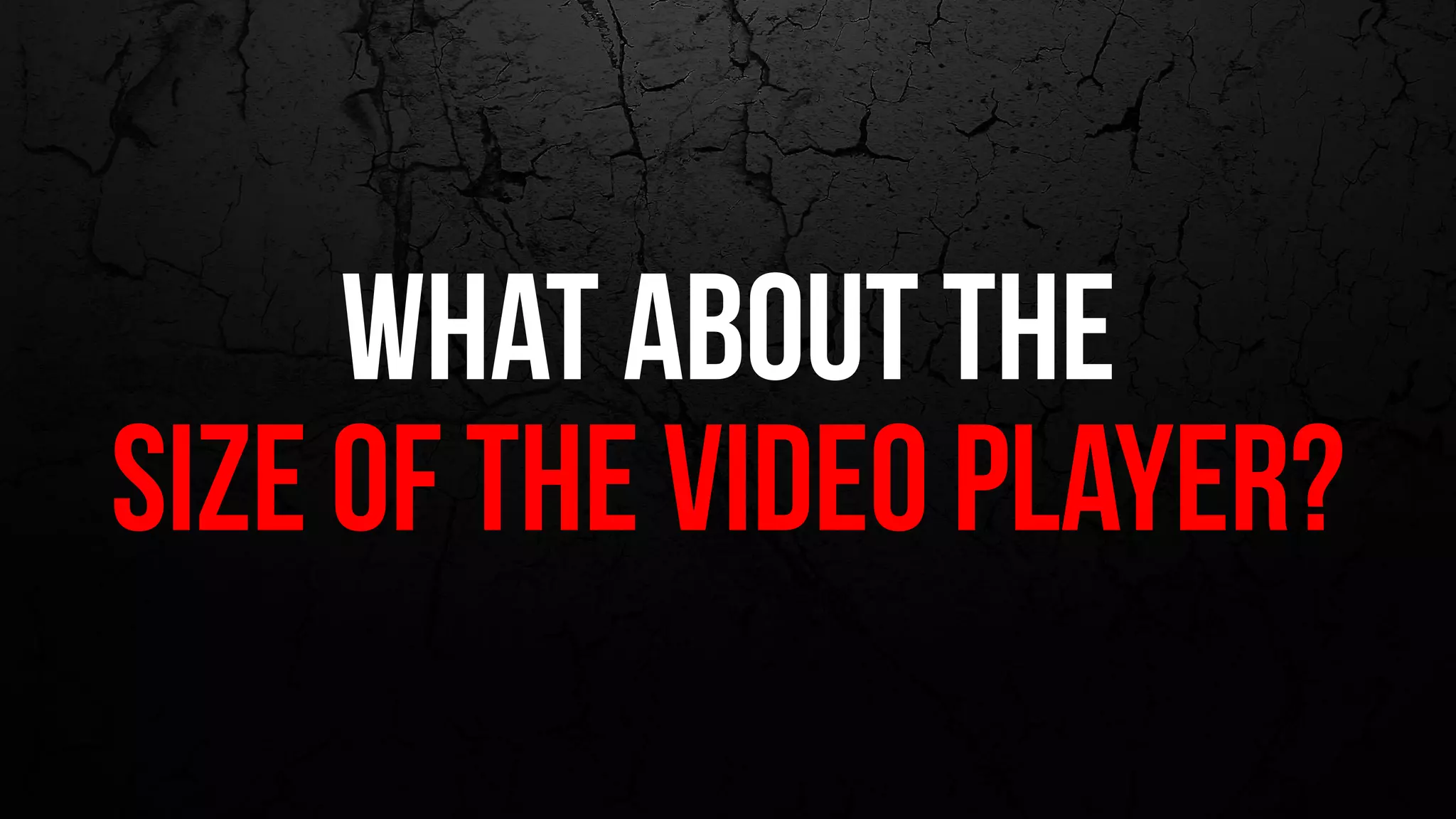 what about the
size of the video player?
 