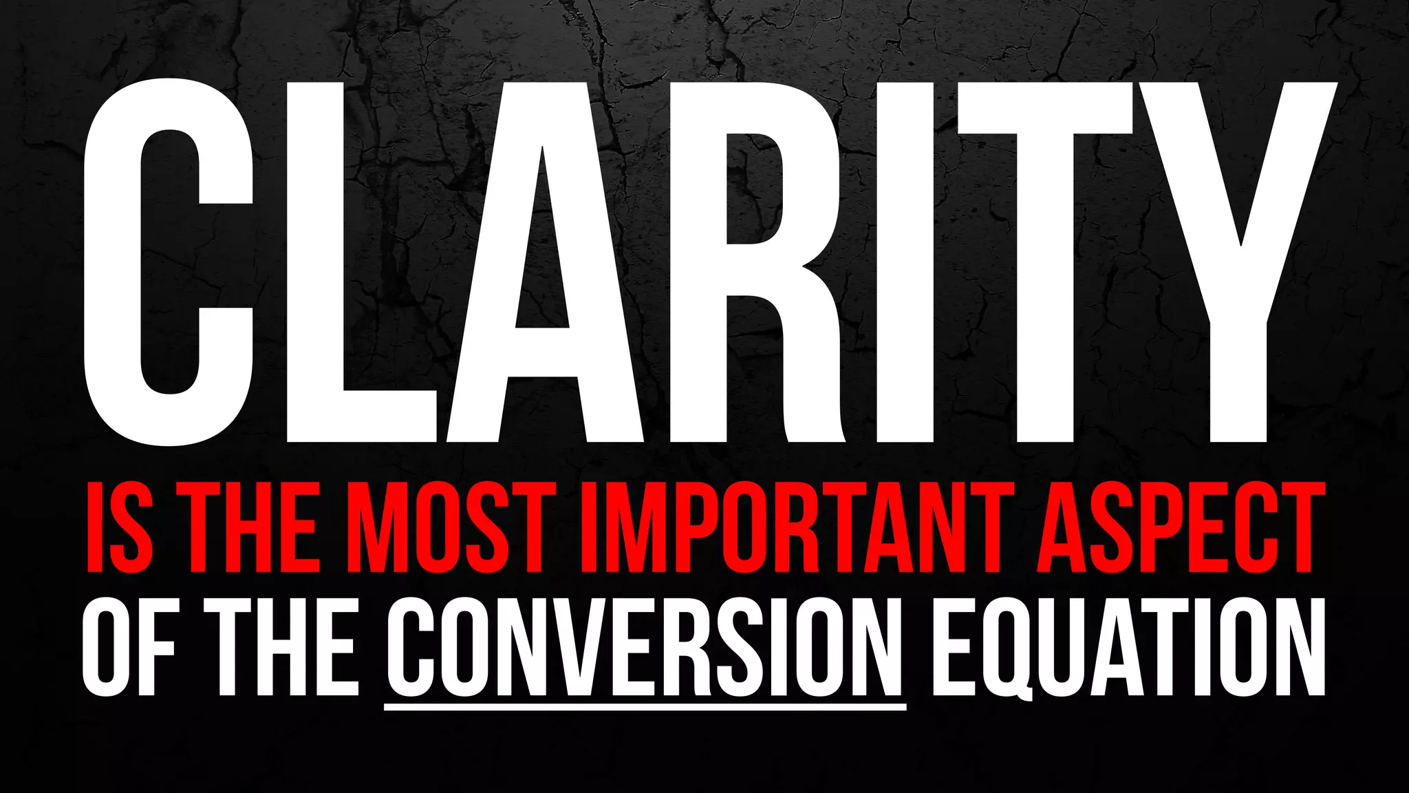 clarityis the most important aspect
of the conversion equation
 