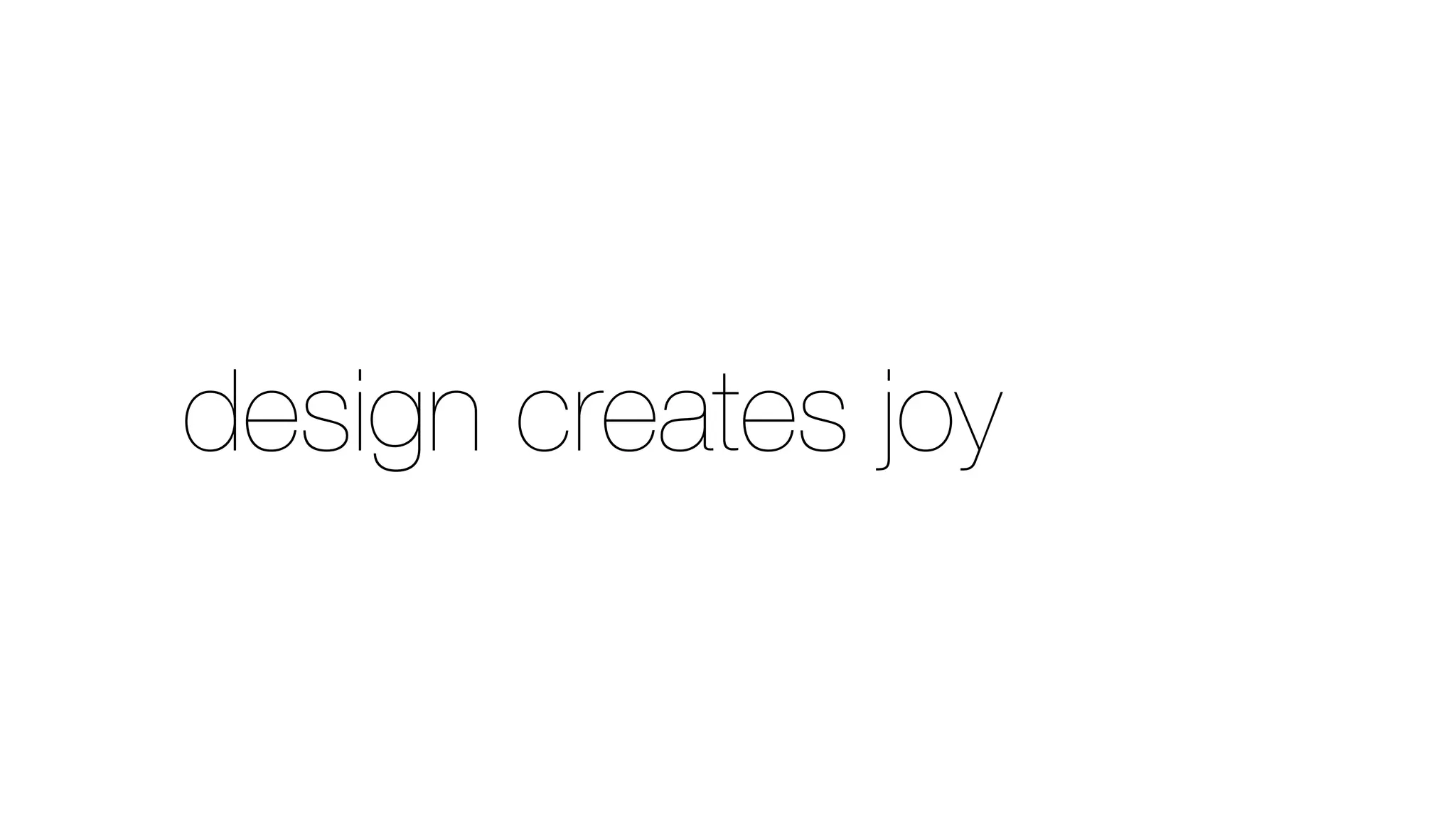 design creates joy
 