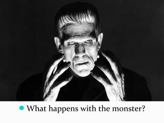 What happens with the monster?
 