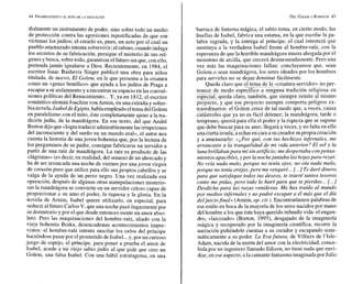 dialmente un instrumento de poder, sino sobre todo un medio
de protección contra las agresiones injustificadas de que son
víctimas los judíos; el crearlo es, pues, un acto por el cual un
pueblo amenazado intenta sobrevivir;elrabino, cuandoindaga
los secretos de su fabricación, persigue el misterio de sus orí-
genes ybusca, sobretodo, garantizar elfuturo sinque, conello,
pretenda jamás igualarse a Dios. Recientemente, en 1984, el
escritor Isaac Bashevis Singer publicó una obra para niños
titulada, de nuevo, El Golem, en la que presenta a la criatura
como un «genio benéfico» que ayuda a los judíos de Praga a
escapar a su aislamiento y a encontrar su espacioen las convul-
siones políticas del Renacimiento...Y, ya en 1812, el escritor
romántico alemán Joachim von Arnim, en una extraña y sober-
bia novela,Isabel deEgipto, había empleadoeltema delGolem
en paralelismo con el mito, éste completamente ajeno a la tra-
dición judía, de la mandrágora. En ese texto, del que André
Breton dijoque «logratraducir admirablementelasirrupciones
del inconsciente y del sueño en un mundo real», el autor nos
cuenta la historia de una joven bohemia que, por la lectura de
los pergaminos de su padre, consigue fabricarse un servidor a
partir de una raíz de mandrágora. La raíz es producto de las
«lágrimas» (es decir, en realidad, del semen) de un ahorcado y
ha de ser arrancada una noche de viernes por una joven virgen
de corazón puro que utilice para ello sus propios cabellos y se
valga de la ayuda de un perro negro. Una vez realizada esa
operación, después de algunas otras manipulaciones misterio-
sas la mandrágora se convierte en un servidor celoso capaz de
proporcionar a su amo el poder, la riqueza y la gloria. En la
novela de Arnim, Isabel quiere utilizarlo, en especial, para
seducir al futuro Carlos V, queuna noche pasó fugazmentepor
su dormitorioy por el que desde entonces siente un amor abso-
luto. Pero las maquinaciones del hombre-raíz, aliado con la
vieja bohemia Braka, desencadenan acontecimientos impre-
vistos: el hombre-raíz intenta suscitar los celos del príncipe
haciéndosepasar por elprometido deIsabel...y,por un curioso
juego de espejo, el príncipe, para poner a prueba el amor de
Isabel, acude a un viejo sabio judío al que pide que cree un
Golem, una falsa Isabel. Con una hábil estratagema, en una
barraca de linterna mágica, el sabio toma, en cierto modo, las
huellas de Isabel, fabrica una estatua, en la que escribe la pa-
labra sagrada, y la entrega al príncipe, el cual intenterá que
sustituya a la verdadera lsabel frente al hombre-raíz, con la
esperanza de que la horrible mandrágora muera ahogadapor el
monstruo de arcilla, que crecerá desmesuradamente.Pero una
vez más las maquinaciones fallan: concluyamos que, sean
Golem o sean mandrágora, los seres ideados por los hombres
para servirles no se dejan dominar fácilmente.
Queda claro que el te
tenece-de
-.
modo espeXfi
especial;
.- queda claro, también, que siempre remite al mismo
proyecto, y que ese proyecto siempre comporta peligros ex-
traordinarios: el Golem crece de tal modo que, a veces, causa
catástrofes que ya no es fácil detener; la mandrágora, tarde o
temprano, querrá para ella el poder y la riqueza que se supone
á a veces, y no falta en ello
creador supropia creación
y a amenazarlo: «iPor qué, con tus hechizos infernales, me
arrancaste a la tranquilidad de mi vida anterior? El sol y la
luna brillabanpara mísin artificio; me despertaba conpensa-
mientos apacibles, ypor la nochejuntaba lashojaspara rezar.
No veía nada malo, porque no tenía ojos; no oía nada malo,
porque no tenía 0rejas;pero me vengaré...J...] Te darédinero
para que satisfagas todos tus deseos, te traeré tantos tesoros
como me pidas, pero todo lo haré para que te pierdas... [...]
Desdicha para las razas venideras. Me has traído al mundo
por medios infernales y no podré escapar a él más que el día
deljuiciofinal» (Arnim, op. cit.).Encontraríamos palabras de
ese estilo en boca de la mayoría de los seres nacidos por mano
delhombre a los que éste haya querido infundir vida: el engen-
dro, «laicizado» (Breton, 1995), desgajado de la imaginería
mágica y recuperado por la imaginería científica, recorre la
narración pidiéndole cuentas a su creador y escapando siste-
máticamente a su poder. La Eva futura, de Villiers de 1'Isle-
Adam, nacida de la unión del amor con la electricidad, conce-
bida por un ingeniero llamado Edison, no tiene nada que envi-
diar, en ese aspecto, a la cantante fantasma imaginadapor Julio
 