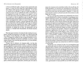 sifueseun balón derugby. LES
que la clase anteriorha sido
tensa, o es que esos tres están hoy especialmente excita-
dos? Nunca sabré qué ha ocurrido realmente... Y ese otro
se obstina en no entender lo que se le pide que haga; no
relaciona el peso de un cuadrado de cartón, su superficie y
la longitud de un lado. Le explico y le explico, y él se
inventa objeciones como para dormirse de pie: que el peso
no es igual en toda la superficie, que la superficie no es
realmente plana, quelabalanza no funciona bien...¿Dónde
está la incomprensión? ¿Qué es lo que lo bloquea? ¿Hay
mala voluntad de su parte, o me he explicado mal? ¿O es
que mi dispositivo está mal ideado? ¿O es que ese alumno
no está al nivel del conjunto de la clase? Ahora es fuerte,
la tentación de darse por vencido; de excluir, simbólica o
realmente, al alumno de la clase; de amenazarle con un
castigo o, a menudo más eficazmente, de retirarle nuestro
afecto.
Pero hay que resistirse a la tentación de erradicar la resis-
tencia. Porque la resistencia es un signo. Un signo de que ahí
hay alguien. Como Pinocho en el leño. Una vocecilla dice:
<<¡Ay!
¡Conmigo no se hace lo que se quiere! Primero, no en-
tiendo nada. Segundo,no alcanzo a entender. Y, tercero, ¿estás
segurodequees asícomohay queenfocarlo? ¿Y siesemétodo,
a mí, no me vale?»
Porque, hoy lo sabemos sin ninguna duda, «no hay dos
alumnos que aprendan del mismo modo». Y sabemos también
quelosparámetros, eneseterreno, sonmuy numerosos (Astolfi
en 1992;Meirieu, 1987).Se sabe quehay sujetosquenecesitan
manipular durante largo tiempo antes de acceder a la abstrac-
ción y construyen lentamente conceptos mediante observacio-
nes sucesivas, mientras que otros prefieren enfrentarse a esos
conceptosdemodo más directoy no aplicarlos sinodespués. Se
sabe que hay personas que memorizan mejor las imágenes
auditivas, mientras que otras captan con más facililidad esque-
mas que puedan representarse mentalmente (La Garanderie,
1980). Se sabe, también, que unos necesitan un entorno tran-
quilo y minuciosamente organizado, mientras que otros dan lo
mejor de sí mismos en la atmósfera ruidosa de un café que, de
modo paradójico, les favorece la concentración. Unos prefie-
ren aplicar su esfuerzo de modo continuado hasta terminar una
tarea-de un tirón antes de presentarla a alguien, y a otros les
gusta dividir elesfuerzoy beneficiarse de correcciones en cada
etapa del recorrido.
Por eso, y porque hay también una multitud de otros facto-
res que diferencian los modos de aprender, los pedagogos per-
siguen,desdehace mucho, una «escuelaamedida» (Claparkde,
1921) y han elaborado métodos para «individualizar la ense-
ñanza» (Bouchet, 1933).Desde comienzosde siglo,elaboraron
una serie de experiencias pedagógicas orientadas a adaptar las
modalidades de formación a cada alumno y a sus mecesida-
des». De entrada, prestaron atención al «ritmo» de aprendizaje
y, por medio de un sistema de trabajo con fichas o de la prepa-
ración de «máquinasde aprender», llegaron a resultados espe-
cialmente significativos en los que se ve a alumnos que se
ponen a trabajar solos cuando llegan a clase, retoman su pro-
greso a partir del punto en que se habían quedado el día ante-
rior, se documentan, evalúan su nivel mediante utensilios
autocorrectores..., y todo eso sin estar bajo la mirada vigilante
del maestro, que, en ese caso, se ha convertido en una «persa-
na-recurso»,en consejerometodológico, en garante delas con-
diciones detrabajo y mantenedor firme dela exigencia intelec-
tual necesaria para que esas situaciones no deriven en juegos
o en bricolaje.
Desde hace una veintena de años, los investigadores han
ido analizandomejor los efectos de esas prácticas y han podido
despejar tanto su interés como sus limitaciones. De ese modo,
hanintroducido laexpresión «pedagogíadiferenciada».Encon-
tra de las apariencias, no es un simple apaño de vocabulario
sino, al mismo tiempo, la expresión de una nueva ambición y
una ampliación notable de las prácticas pedagógicas. Porque
con la puesta en marcha de la «escuela única» y de lo que se
llama la «masificación del sistema educativo», los enseñantes
sehan encaradoa nuevos retos. Ya no setrata sólode democra-
tizar el acceso a la escuela: hay que democratizar también el
éxito, gestionando lo mejor posible la inevitable heterogenei-
 