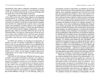 pensamiento sobre objetos culturales susceptibles, al mismo
tiempo, de alimentarlo y sostenerlo. Y, por otra parte, el rigor
mismo de esa reflexión forma parte de la herencia fundacional
por medio de la cual el niño puede construirse.
El enseñante es, pues, siempre un «pasador»,un mediador
a una cultura sin la cual el que llega vagaría en una búsqueda
desesperada de sus orígenes, de palabras con que pensar sus
emociones y cuidar susheridas, de herramientas para entender
el mundo y dar sentido a los hechos con quetopa, de conceptos
para acceder a la comprensión de lo que le ocurre y de lo que
ocurre a sus semejantes. La cultura, para él, es ese conjunto de
objetos legados por los hombres, a lo largo detoda una historia
sin la cual no puede advenir ninguna comprensión...esa com-
prensión que, según la excelente definición que da de ella
Christian Bobin, «es lafuerza, solitaria,para extraer del caos
de la propia vida el puñado de luz suficiente para iluminar
hasta algo más allá de uno mismo; hasta el otro, allá abajo,
extraviado, como nosotros, en la oscuridad» (Bobin, 1996,p.
25).
La cultura, por supuesto, no garantiza la comprensión; el
tenerla (si es que ese término es aplicable) no significa que,
gracias a ella, yo sea capaz de ir hacia el otro y entenderle; de
escapar demi soledadayudándole a queescape de la suya. Pero
me permite acceder a lo que me vincula a él, a esos objetos en
los quepodemos reconocernos ambos,y asímeproporcionalos
medios sin los cuales no hay ningún verdadero ejercicio de
comprensión, sin los cuales no hay nada más que desespera-
ción y delirio.
Debe haberse observado que, hablando del maestro como
«pasador», nos estamos refiriendo, realmente, a la «cultura» y
no a las «disciplinas escolares» en su acepción tradicional;
porque las disciplinas escolares no son en absoluto «esencias
eternas e inmutables»; son construcciones sociales provisiona-
les que toman cosas prestadas de campos epistemológicos
heterogéneos; que son resultado de compromisos difíciles en-
tre las fuerzas sociales y las exigencias de la institución; que
evolucionan según las circunstancias y según las influencias
que reciben (Meirieu, 1993,pp. 117-129;Develay, 1995).Las
«disciplinas escolares» representan, en realidad, en su misma
textura, en las decisiones sobrecontenidos que su delimitación
supone, en los estudiados equilibrios que la institución escolar
hace que mantengan unas respecto a otras, unas opciones cul-
turales implícitas. Cada sociedad adoptaunas disciplinasesco-
lares,traza susfronteras, definelos saberes quelas constituyen
en función de lo que considera esencial transmitir al que llega.
Por eso unas disciplinas han desaparecido hoy de la escuela
secundaria (la higiene, la retórica, los trabajos manuales o la
astronomía), otras sehan modificado profundamente (lenguas
vivas,idioma, geografía), otras han sidointroducidas reciente-
mente (economía, tecnología), otras están todavía en discusión
(la informática o la cultura religiosa), y otras han sidoextraña-
mente olvidadas (como el derecho o la sociología). Las opcio-
nes que anteponenla educación física a la formación religiosa,
la enseñanza de los grandes textos a la gramática estructural,
no son, en absoluto, inocentes. Son elecciones decisivas que
dantestimonio delperfil dehombrey de sociedad que se quiere
preparar. Y lo mismo ocurre dentro de cada "disciplina": que
seprefiera elresumen de texto a la explicación de texto, que se
insista en el álgebra en detrimiento de la geometría, que se
empiece, en física, con la electricidad y no con la óptica, que
sepase someramentepor el tema de las Cruzadas y no sehable
de las guerras coloniales...,nada de eso cae por su propio peso.
Todo es discutibleenel senodeuna sociedadqueha depregun-
tarse qué saberes,qué cultura sonnecesariospara que cadacual
se inscriba en su historia, la entienda y sea en ella un actor.
Ahora bien: el criterio, ahí, en nuestra opinión, sigue sien-
do «launiversalidad»delos saberes ylosconocimientos.<<Por-
que sería una extraña educación aquélla que renunciase de
golpe al horizonte posible de una dimensión universal en la
que pudiera haber concordancia entre los hombres. Sería
extraña porque arruinaría la posibilidad misma de seguir
educando, limitaría artificialmente unproceso que ella misma
habría desencadenado, decretaría de modo artificial la exclu-
sión de determinados sujetos de lo que, sin embargo, ella mis-
ma habría designado como una necesidad» (Meirieu, 1991, p.
73). Enseñar es tratar de comunicar lo más grande y lo más
 