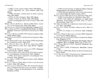 -(1985). L 'école,mode d'emploi. Paris: ESF éditeur.
-(1987). Apprendre, oui... mais comment. Paris: ESF
éditeur.
-(1989). Enseigner, scénario pour un métier nouveau.
Paris: ESF éditeur.
-(1991). Le choix d'éduquer. Paris: ESF éditeur.
-(1993). L'envers du tableau. Paris: ESF éditeur.
-(1995). Lapédagogie entre le dire et lefaire. Paris:ESF
éditeur.
MEIRIEU,
PHILIPPE
& DEVELAY,
MICHEL
(1992). Émile, reviens
vite, ils sont devenusfous. Paris: ESF éditeur.
MEYRI~,
GUSTAV
(1915).El Golem.Barcelona:Tusquets(1972).
MOLES,
ABRAHAM(~~~
1).«Lejudaisineetleschoses)).In:Moles,
Abraham. Tentation etaction de laconsciencejuive. Paris:
PUF.
MONTAIGNE:
MICHEL
DE (1580-1595).Ensayos completos. Bar-
celona: Iberia (1968).
MUGLIONI,
JACQUES
(1993).L 'écoleou le loisirdepenser.Paris:
CNDP
NOIZET,
GEORGES
& CAVERNI,
JEAN-PIERRE
(1978).Psychologie
de l'évaluation scolaire. Paris: PUF.
OURY,
FERNAND;
OURY,
JEAN
& POCHET,
FRANCOISE
(1986).
L 'année derniere ,j'étais mort, signé Miloud. Vigneux:
Matrice.
OURY,
FERNAND
& THÉBAUDIN,
FRANCOISE
(1995). Pédagogie
institutionnelle. Vigneux: Matrice.
OURY,
FERNAKD
&VASQUEZ,
AIDA
(1971).De laclasse coopéra-
tive a lapédagogie institutionnelle. Paris: Maspero.
-(l98 1).De la classe coopérative u la pédagogie insti-
tutionelle. Paris: Maspero.
PAGNOL,
MARCEL
(1988).Le temps des amours. Paris: Éditions
de Fallois.
PERRENOUD,
PHILIPPE
(1994).Métier d 'éleveet sens du travail
scolaire. Paris: ESF éditeur.
PESTALOZZI,
JOHANN
HEINRICH
(1801). WieGertrud ihre Kinder
lehrt. [Comment Gertrude instruit ses enfants. Yverdon-
les-Bains: Centre de documentation et de recherche
Pestalozzi (1985)J.
-(1985). La lettre destans. Yverdon-les-Bains: Centrede
documentation et de recherche Pestalozzi.
-(1994). Mis investigaciones sobre el curso de la natura-
leza. Centro Editor de América Latina (1967).
REBOUL,
OLIVIER
(1980).Qu 'est-cequ 'apprendre?Paris: PUF.
-(1989). La philosophie de 1'éducation. Paris: PUF.
-(1989). «Les valeurs de 17éducation».In: André Jacob
(directeur). Encyclopédie universelle. Tome 1:L "univers
philosophique. Paris: PUF.
REY,BERNARD
(1996).Les compétences transversales en ques-
tion. Paris: ESF éditeur.
RICOEUR,
PAUL
(1990). Soi-m2me comme un autre. Paris: Le
Seuil.
-(1995). La critique et la conviction. Paris: Calmann-
Léty.
ROSENTHAL,
ROBERT
A.& JACOBSON,
LENORE
(1980).Pygmalión
en la escuela. Madrid: Marova.
ROUSSEA~J,
JEAN-JACQUES
(1762).Emilio o laedz~cación.
Barce-
lona: Bruguera (1979).
-(1964). Pygmalion. In:Rousseau,Jean-Jacques. Oeuvres
completes. Paris: La Pléiade, Tome 2, pp. 1.224-1.231.
SHAW,
GEORGE
BERNARD
(1913). Pigmalión. Barcelona: Bru-
guera (1982).
SHELLEY,
MARY
(1818). Frankenstein. Barcelona: Laertes
(1994).
SPARK;
MURIEL
(1989).Mary Shelley,la mere de Frankenstein.
Paris: Fayard.
YENDT,
MAURICE
(1996). Présentation de 1'aduptation de Pi-
nocchio. Lyon: Théatre des Jeunes Années.
 