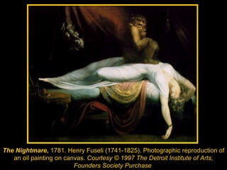 The Nightmare ,  1781. Henry Fuseli (1741-1825). Photographic reproduction of an oil painting on canvas.  Courtesy © 1997 The Detroit Institute of Arts, Founders Society Purchase   