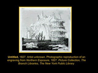 Untitled,  1827. Artist unknown. Photographic reproduction of an engraving from  Northern Exposure , 1827.  Picture Collection, The Branch Libraries, The New York Public Library   