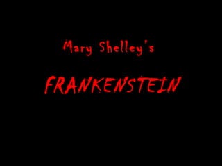 Mary Shelley’s

FRANKENSTEIN
 