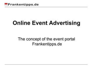 Online Event Advertising The concept of the event portal  Frankentipps.de 