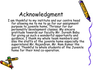 Acknowledgment  <ul><li>I am thankful to my institute and our centre head for allowing me to me to go for our assignment p...