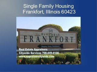 Single Family Housing
Frankfort, Illinois 60423
 