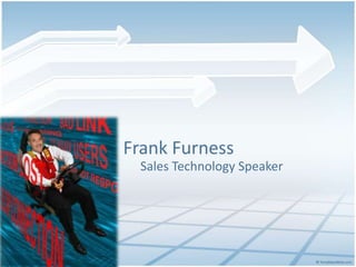 Frank Furness
  Sales Technology Speaker
 