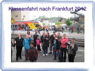 Klassenfahrt nach Frankfurt 2012
 