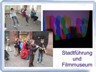 Stadtführung
    und
Filmmuseum
 
