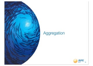 Aggregation




              8
 