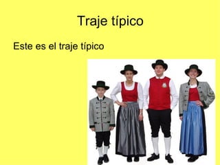 Traje típico
Este es el traje típico
 
