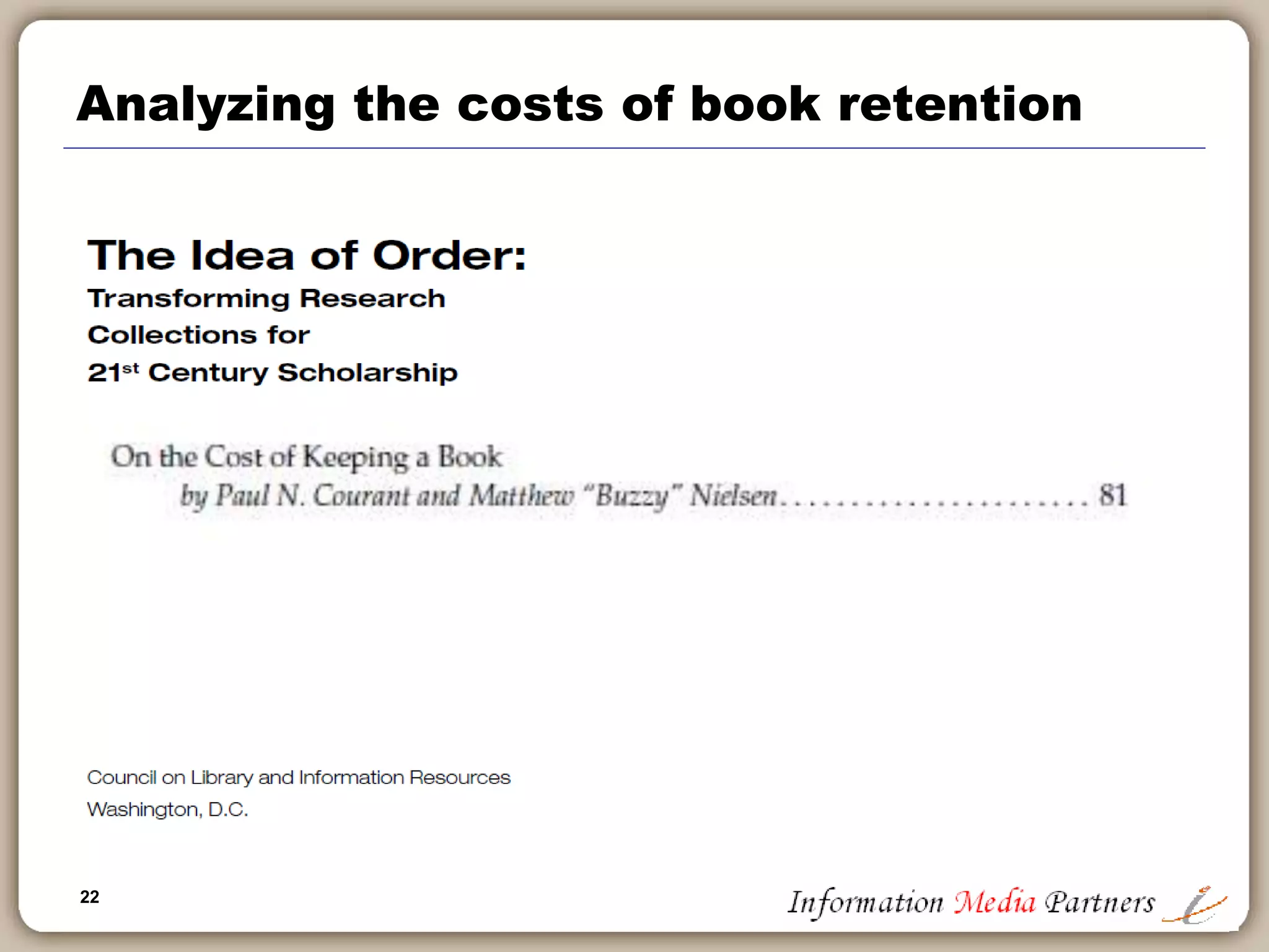 22
Analyzing the costs of book retention
 