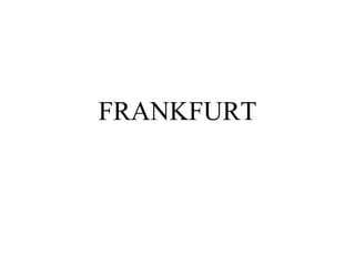 FRANKFURT
 