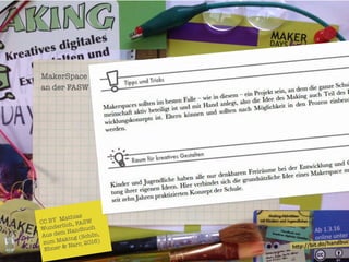 MakerSpace
an der FASW
CC BY Mathias "
Wunderlich, FASW
Aus dem Handbuch"
zum Making (Schön,"
Ebner & Narr, 2016)