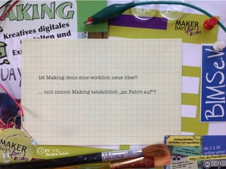 Ist Making denn eine wirklich neue Idee?
... und nimmt Making tatsächlich „an Fahrt auf“?