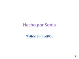 Hecho por Sonia monsterhigh455 