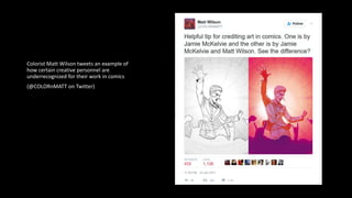 Colorist Matt Wilson tweets an example of
how certain creative personnel are
underrecognized for their work in comics
(@COLORnMATT on Twitter)