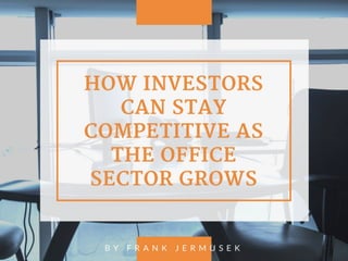 How Investors Can Stay Competitive As The Office Sector Grows