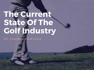 The Current State Of The Golf Industry