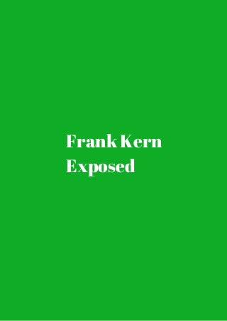 Frank Kern 
Exposed 
 