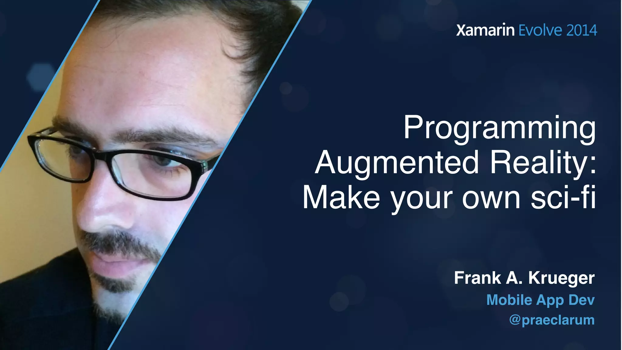 Programming Augmented Reality Xamarin Evolve PPT