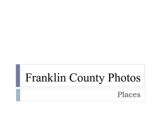 Franklin County Photos Places 