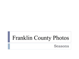 Franklin County Photos Seasons 