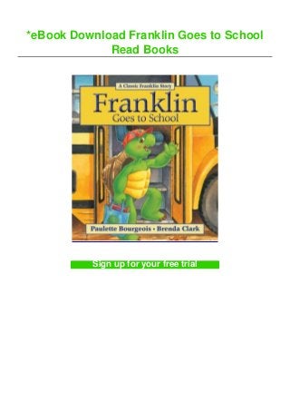 *eBook Download Franklin Goes to School
Read Books
Sign up for your free trial
 