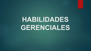 HABILIDADES
GERENCIALES
 