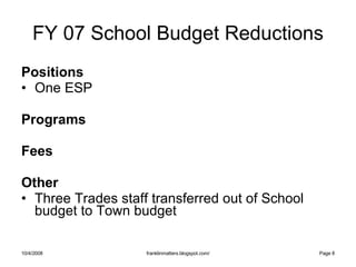 FY 07 School Budget Reductions <ul><li>Positions </li></ul><ul><li>One ESP  </li></ul><ul><li>Programs </li></ul><ul><li>F...