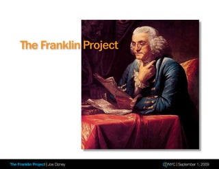 The Franklin Project




The Franklin Project | Joe Dizney   NYC | September 1, 2009
 