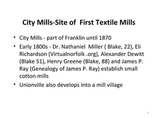 City Mills-Site of First Textile Mills
• City Mills - part of Franklin until 1870
• Early 1800s - Dr. Nathaniel Miller ( B...