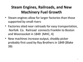 Steam Engines, Railroads, and New
         Machinery Fuel Growth
• Steam engines allow for larger factories than those
  s...