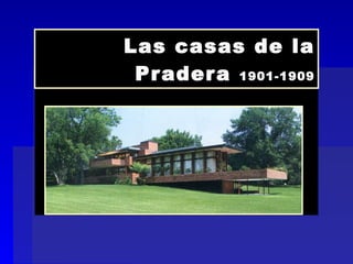 Las casas de la Pradera  1901-1909 