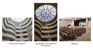 The museum's atrium The skylight in the center of
the museum
Theatre
 