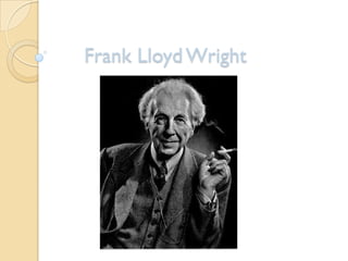 Frank Lloyd Wright
 