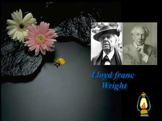 Lloyd franc
Wright
 