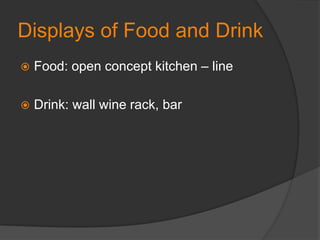 Displays of Food and DrinkFood: open concept kitchen – lineDrink: wall wine rack, bar
